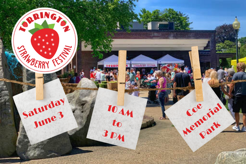 Torrington Strawberry Festival Saturday June 3 10 AM to 4 PM Coe Memorial Park